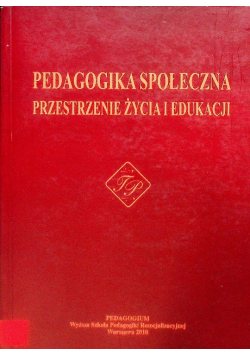 Pedagogika społeczna przestrzenie życia i edukacji