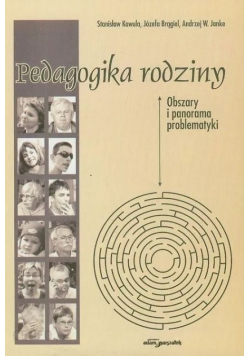 Pedagogika rodziny Obszary i panorama problematyki