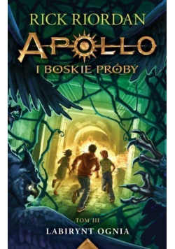 Apollo i boskie próby Tom 3 Labirynt Ognia