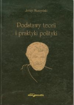 Podstawy teorii i praktyki polityki