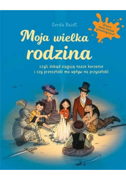 Moja wielka rodzina czyli dokąd sięgają nasze...