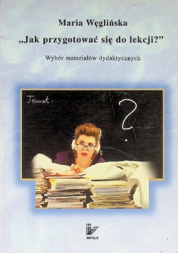 Jak przygotować się do lekcji  Wybór materiałów dydaktycznych