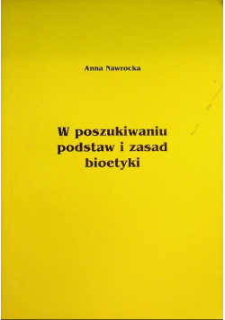W poszukiwaniu podstaw i zasad bioetyki