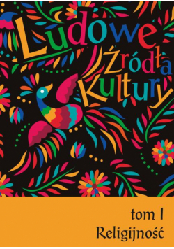 Ludowe źródła kultury. T. 1. Religijność