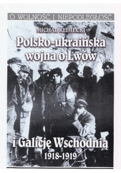 Polsko ukraińska wojna o Lwów i Galicję Wschodnią 1918-1919