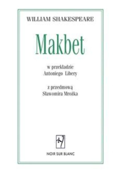 Makbet w przekładzie Antoniego Libery