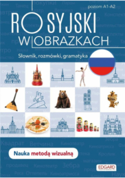 Rosyjski w obrazkach. Słówka, rozmówki, gramatyka Poziom A1-A2