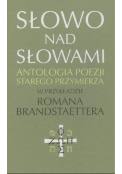 Słowo nad słowami Antologia poezji Starego Przymierza