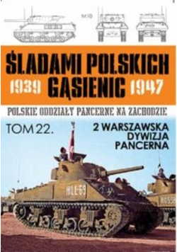 Śladami Polskich Gąsienic Tom 22 2 Warszawska Dywizja Pancerna