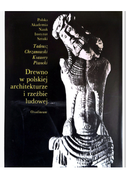 Drewno w polskiej architekturze i rzeźbie ludowej