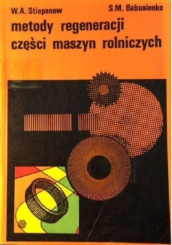 Metody regeneracji części maszyn rolniczych