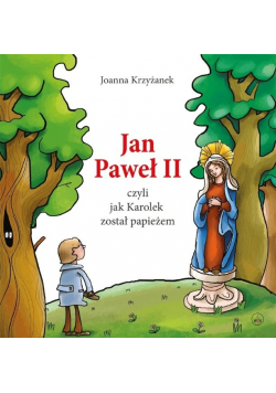 Jan Paweł II, czyli jak Karolek został Papieżem