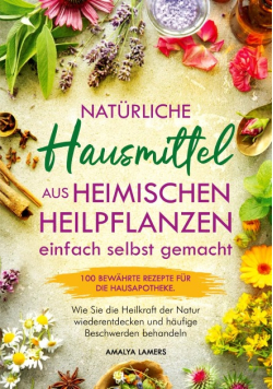 Naturliche Hausmittel aus heimischen Heilpflanzen