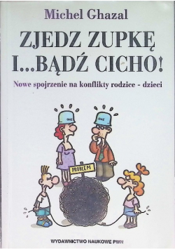 Zjedz zupkę i bądź cicho
