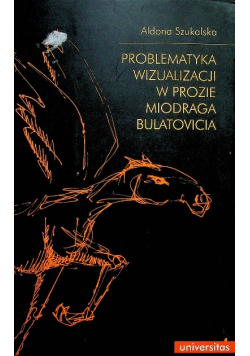 Problematyka wizualizacji w prozie Miodraga Bulatovicia