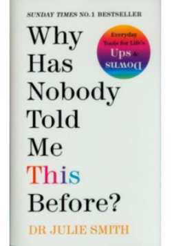 Why Has Nobody Told Me This Before?