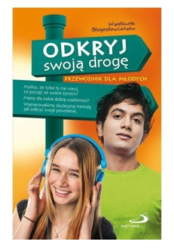 Odkryj swoją drogę. Przewodnik dla młodych