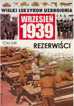 Wielki Leksykon Uzbrojenia Wrzesień 1939 Tom 249 Rezerwiści