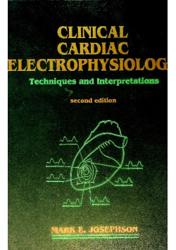 Clinical Cardiac Electrophysiology : Techniques and Interpretations