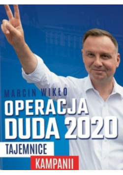 Operacja duda 2020 Tajemnice kampanii