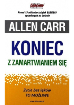 Koniec z zamartwianiem się Życie bez lęków