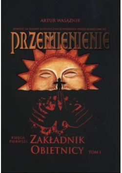 Przemienienie. Tom 1 Zakładnik obietnicy