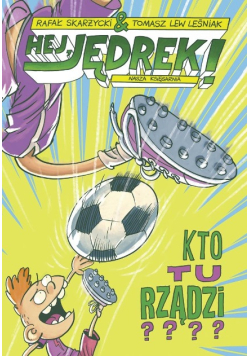 Hej Jędrek Kto tu rządzi