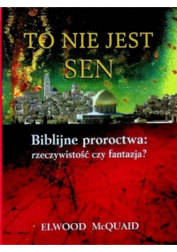 To nie jest sen Biblijne proroctwa