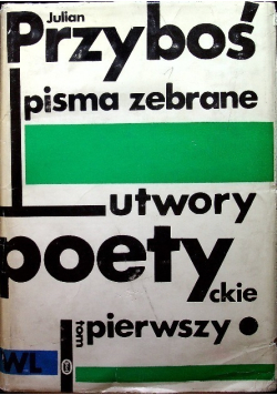 Pisma zebrane Utwory poetyckie Tom I