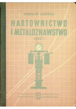 Hartownictwo i metaloznawstwo, Część I