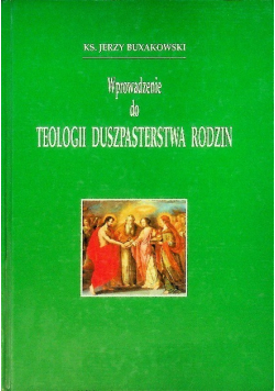 Wprowadzenie do Teologii duszpasterskiej rodzin