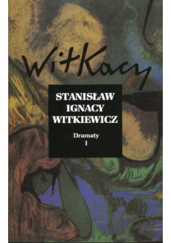 Witkiewicz Dramaty Tom 1