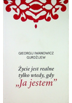 Życie jest realne tylko wtedy gdy Ja jestem
