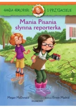 Hania Humorek i Przyjaciele Mania Pisania słynna reporterka