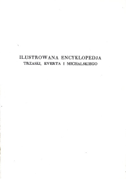 Ilustrowana encyklopedja Trzaski Everta i Michalskiego Tom IV 1927 r.