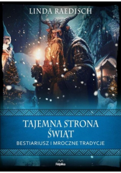 Tajemna strona świąt Bestiariusz i mroczne tradycje
