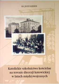 Katolickie szkolnictwo kościelne na terenie diecezji katowickiej w latach międzywojennych