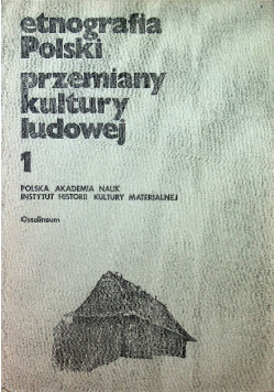 Etnografia Polski Przemiany kultury ludowej Tom 1