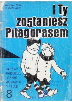 I ty zostaniesz Pitagorasem Materiały pomocnicze do nauki matematyki dla klasy 8