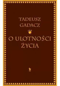 O ulotności życia