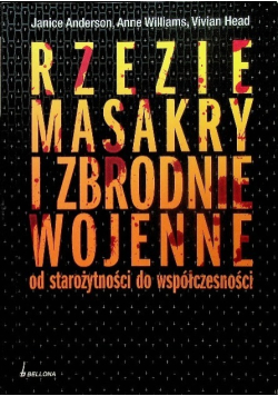 Rzezie masakry i zbrodnie wojenne od starożytności do współczesności