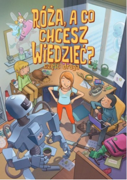 Róża, a co chcesz wiedzieć? Część druga