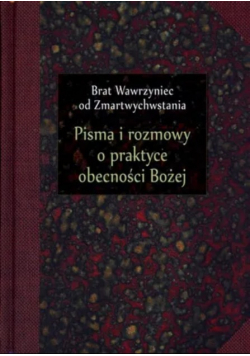 Pisma i rozmowy o praktyce obecności Bożej