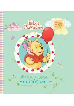 Wielka księga maleństwa. Pierwszy rok życia dziecka