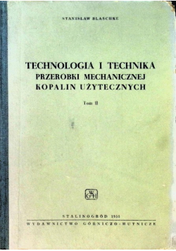 Technologia i technika przeróbki mechanicznej kopalin użytecznych Tom 2