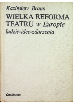 Wielka reforma teatru w Europie ludzie idee zdarzenia