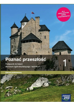 Poznać przeszłość Klasa 1 Podręcznik do historii dla liceum ogólnokształcącego i technikum Zakres podstawowy