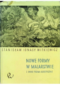 Nowe formy w malarstwie i inne pisma estetyczne