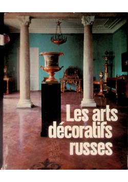 Les Arts Decoratifs Russes XVIII Debut Du XX Siecle