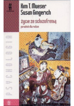 Życie ze schizofrenią. Poradnik dla rodzin